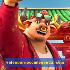 videopornocomlegenda. com